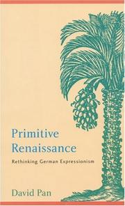 Cover of: Primitive Renaissance: Rethinking German Expressionism (Modern German Culture and Literature)