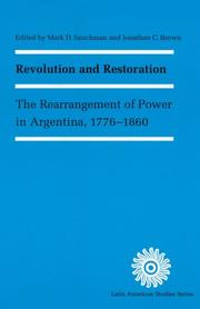 Cover of: Revolution and restoration: the rearrangement of power in Argentina, 1776-1860