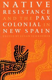 Cover of: Native resistance and the Pax Colonial in New Spain