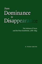 Cover of: From Dominance to Disappearance: The Indians of Texas and the Near Southwest, 1786-1859