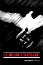 Cover of: Sex Crimes under the Wehrmacht (Studies in War, Society, and the Militar) by David Raub Snyder