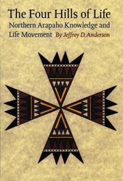 Cover of: The Four Hills of Life: Northern Arapaho Knowledge and Life Movement (Studies in the Anthropology of North Ame)