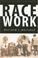 Cover of: Race Work