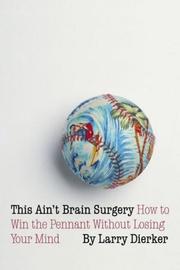 This Ain't Brain Surgery by Larry Dierker