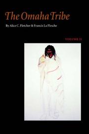 The Omaha tribe by Alice C. Fletcher, Francis La Flesche, La Flesche, Francis