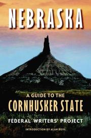 Cover of: Nebraska by compiled and written by the Federal Writers' Project of the Works Public Administration for the state of Nebraska ; introduction to the new Bison Books edition by Alan Boye.
