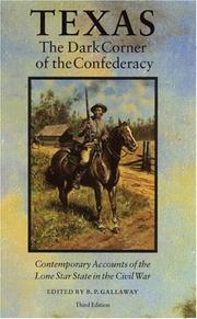 Cover of: Texas, the dark corner of the Confederacy by edited by B.P. Gallaway.