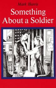 Cover of: Something about a soldier by Harris, Mark, Harris, Mark