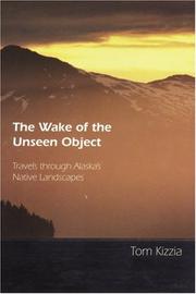 The wake of the unseen object by Tom Kizzia