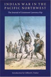 Cover of: Indian War in the Pacific Northwest: the journal of Lieutenant Lawrence Kip