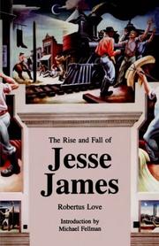 Cover of: The rise and fall of Jesse James by Robertus Love