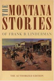 Cover of: The Montana stories of Frank B. Linderman by Linderman, Frank Bird