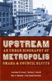 Upstream metropolis by Lawrence Harold Larsen, Lawrence H. Larsen, Harl A. Dalstrom, Kay Calame Dalstrom, Barbara J. Cottrell