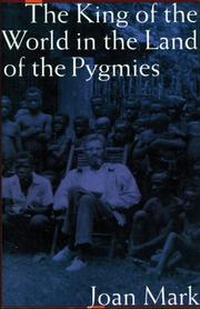 The king of the world in the land of the Pygmies by Joan T. Mark