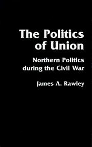 Cover of: The politics of Union by James A. Rawley