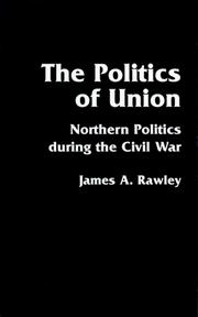 Cover of: The politics of Union by James A. Rawley, James A. Rawley