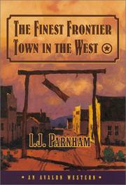 Cover of: The finest frontier town in the West by I. J. Parnham