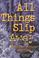 Cover of: All things slip away