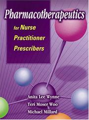 Pharmacotherapeutics for nurse practitioner prescribers by Anita Lee Wynne, Anita Lee, Ph.D. Wynne, Teri Moser Woo, Michael Millard
