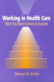 Cover of: Working in health care: what you need to know to succeed