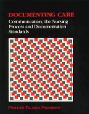 Cover of: Documenting care: communication--the nursing process and documentation standards