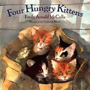 Cover of: Four hungry kittens by Emily Arnold McCully