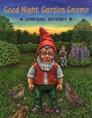 Cover of: Good night, garden gnome by Jamichael Henterly