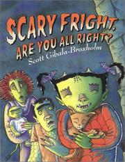 Cover of: Scary Fright, are you all right? by Scott Gibala-Broxholm, Scott Gibala-Broxholm