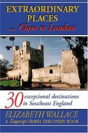 Cover of: Extraordinary Places...Close to London (A Daytrips Travel Discovery Book Series) (A Daytrips Travel Discovery Book Series) (A Daytrips Travel Discovery Book Series)