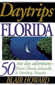 Cover of: Daytrips Florida: 50 one day adventures from Miami, Orlando, St. Petersburg, Jacksonville and Pensacola