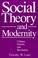 Cover of: Social theory and modernity