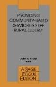 Cover of: Providing community-based services to the rural elderly by John A. Krout, editor.