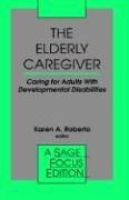 Cover of: The Elderly caregiver: caring for adults with developmental disabilities