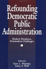 Cover of: Refounding Democratic Public Administration: Modern Paradoxes, Postmodern Challenges