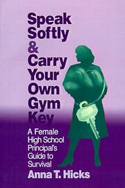 Cover of: Speak softly & carry your own gym key: a female high school principal's guide to survival