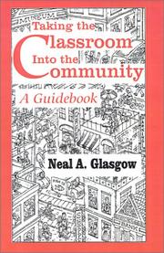 Cover of: Taking the classroom into the community by Neal A. Glasgow