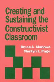 Creating and sustaining the constructivist classroom by Bruce A. Marlowe