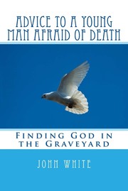 Cover of: Advice to a Young Man Afraid of Death: Finding God in the Graveyard
