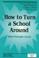 Cover of: How to turn a school around