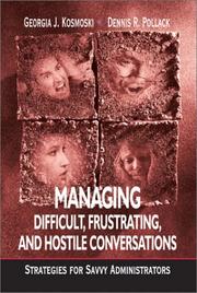 Cover of: Managing Difficult, Frustrating, and Hostile Conversations by Georgia J. Kosmoski, Dennis R. Pollack, Georgia J. Kosmoski, Dennis R. Pollack