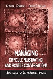 Cover of: Managing Difficult, Frustrating, and Hostile Conversations by Georgia J. Kosmoski, Dennis R. Pollack, Georgia J. Kosmoski, Dennis R. Pollack