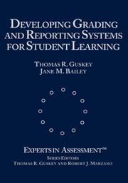 Cover of: Developing Grading and Reporting Systems for Student Learning (Experts In Assessment Series) by Thomas R. Guskey, Jane M. Bailey, Thomas R. Guskey, Jane M. Bailey