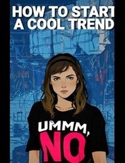 Cover of How to Start a Cool Trend by Lori Randolph