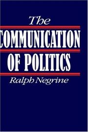 Cover of: The communication of politics by Ralph M. Negrine