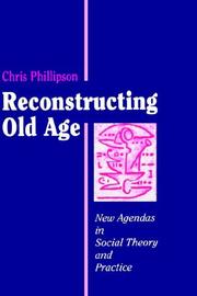 Cover of: Reconstructing old age by Phillipson, Chris.