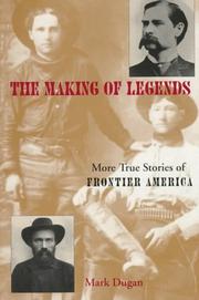 Cover of: The making of legends by Mark Dugan