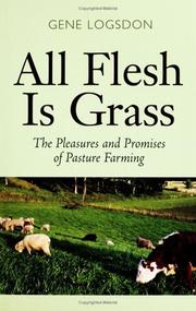 Cover of: All Flesh Is Grass: Pleasures & Promises Of Pasture Farming