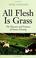 Cover of: All Flesh Is Grass