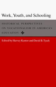 Cover of: Work, youth, and schooling: historical perspectives on vocationalism in American education
