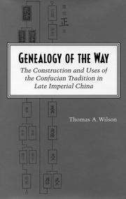 Cover of: Genealogy of the way: the construction and uses of the Confucian tradition in late imperial China